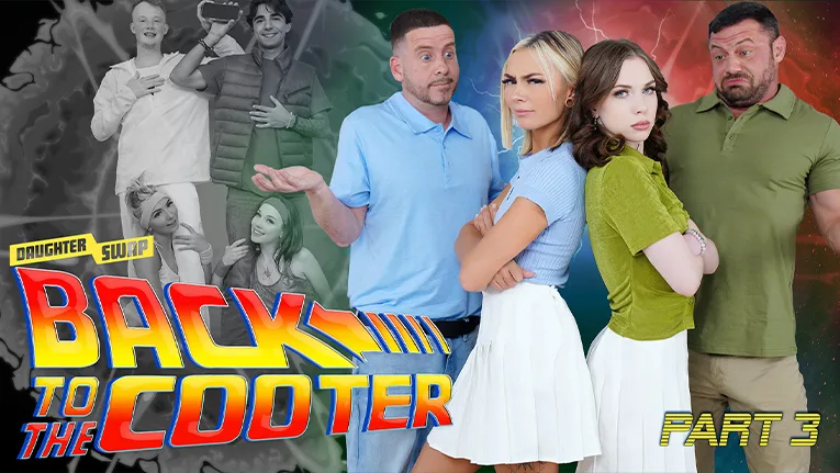 Back to the Cooter Part 3: Full Circle Fuck - Daughter Swap